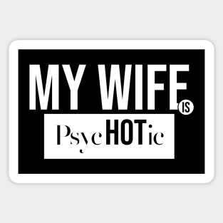 My Wife Is Psychotic Sticker